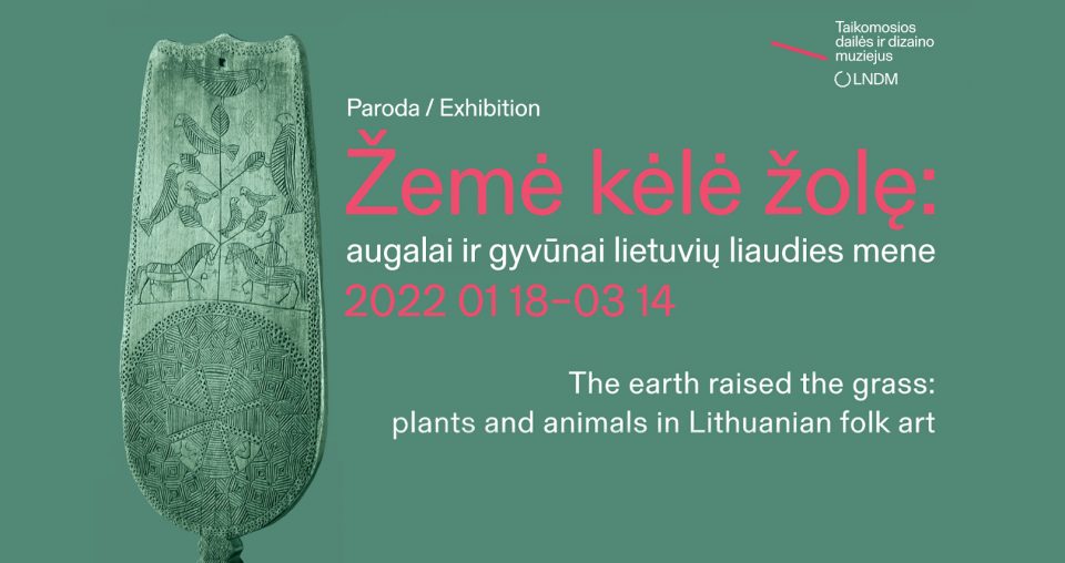 <span class="slider-name"><a href="https://www.lndm.lt/zeme-kele-zole-augalai-ir-gyvunai-lietuviu-liaudies-mene/?lang=en">The Earth Raised the Grass: Plants and Animals in Lithuanian Folk Art</a></span><span class="sldier-meta"></span>