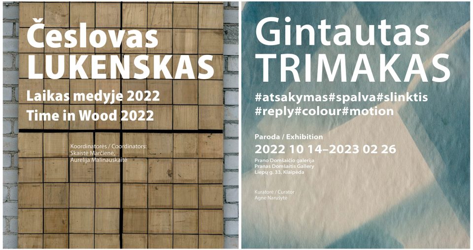 <span class="slider-name"><a href="https://www.lndm.lt/ceslovas-lukenskas-laikas-medyje-2022-gintautas-trimakas-atsakymasspalvaslinktis/">Česlovas Lukenskas „Laikas medyje 2022“. Gintautas Trimakas „#atsakymas#spalva#slinktis“</a></span><span class="sldier-meta">2022 m. spalio 14 d. − 2023 m. balandžio 2 d.</span>