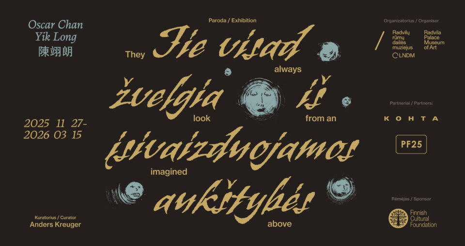 <span class="slider-name"><a href="https://www.lndm.lt/oscar-chan-yik-long-jie-visad-zvelgia-is-isivaizduojamos-aukstybes/">Oscar Chan Yik Long. Jie visad žvelgia iš įsivaizduojamos aukštybės</a></span><span class="sldier-meta">2025 m. lapkričio 27 – 2026 m. kovo 15 d.</span>