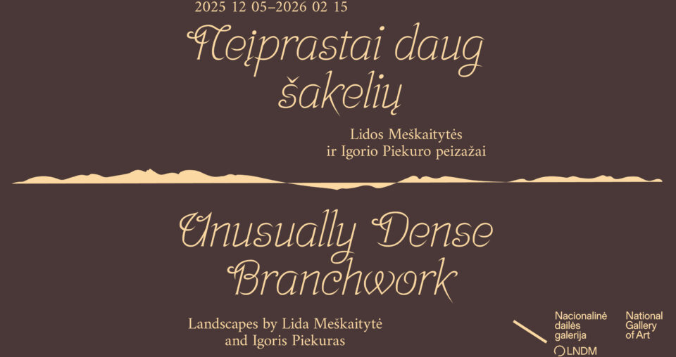 Unusually Dense Branchwork. Landscapes by Lida Meškaitytė and Igoris Piekuras <span class="slider-name"><a href="https://www.lndm.lt/neiprastai-daug-sakeliu-lidos-meskaitytes-ir-igorio-piekuro-peizazai/?lang=en">Unusually Dense Branchwork. Landscapes by Lida Meškaitytė and Igoris Piekuras </a></span><span class="sldier-meta">5 December, 2025 – 15 February, 2026</span>