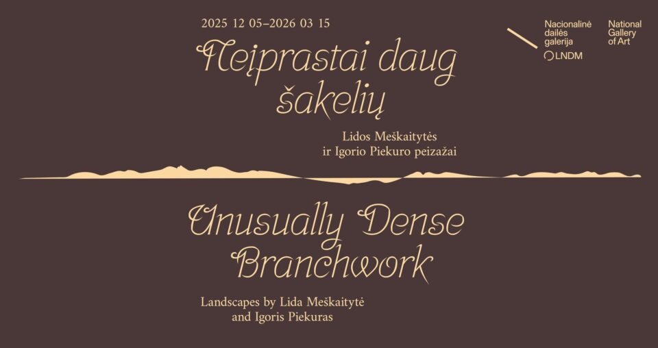 <span class="slider-name"><a href="https://www.lndm.lt/neiprastai-daug-sakeliu-lidos-meskaitytes-ir-igorio-piekuro-peizazai/">Neįprastai daug šakelių. Lidos Meškaitytės ir Igorio Piekuro peizažai  </a></span><span class="sldier-meta">Paroda pratęsta iki kovo 15 d.</span>