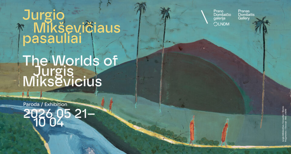 The Worlds of Jurgis Miksevicius <span class="slider-name"><a href="https://www.lndm.lt/jurgio-mikseviciaus-pasauliai-3/?lang=en">The Worlds of Jurgis Miksevicius</a></span><span class="sldier-meta">21 May – 4 October, 2026</span>
