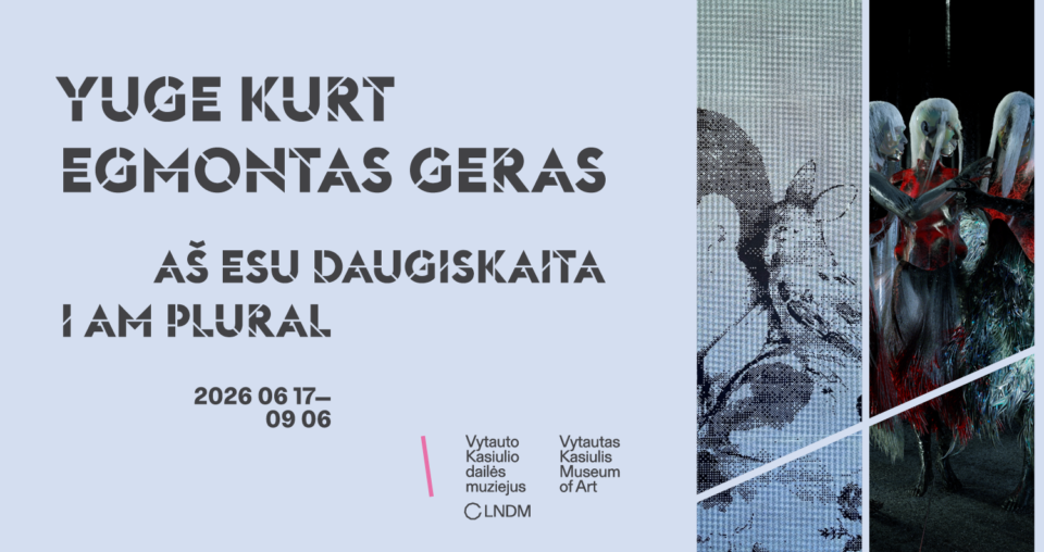 <span class="slider-name"><a href="https://www.lndm.lt/yuge-kurt-ir-egmontas-geras-as-esu-daugiskaita/">Yuge Kurt ir Egmontas Geras. Aš esu daugiskaita</a></span><span class="sldier-meta">2026 m. birželio 17 – rugsėjo 6 d.</span>