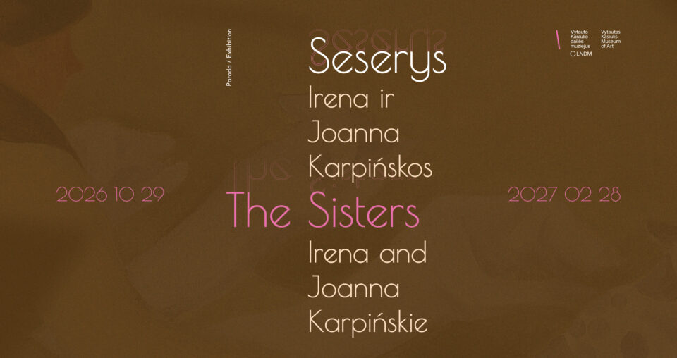 <span class="slider-name"><a href="https://www.lndm.lt/seserys-irena-ir-joanna-karpinskos/">Seserys Irena ir Joanna Karpińskos</a></span><span class="sldier-meta">2026 m. spalio 29 – 2027 m. vasario 28 d.</span>